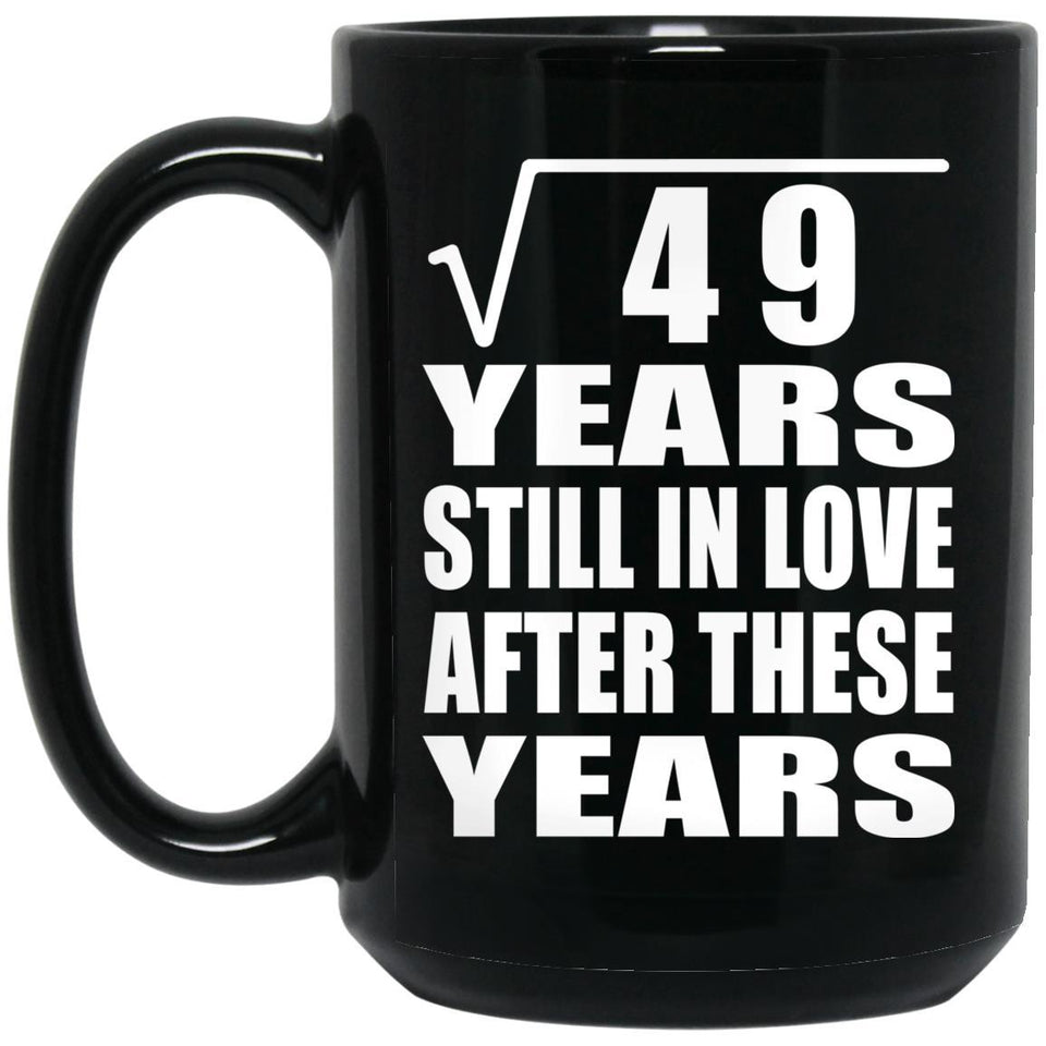7th Anniversary Square Root of 49 Years Still In Love - 15oz Coffee Mug Black