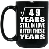 7th Anniversary Square Root of 49 Years Still In Love - 15oz Coffee Mug Black