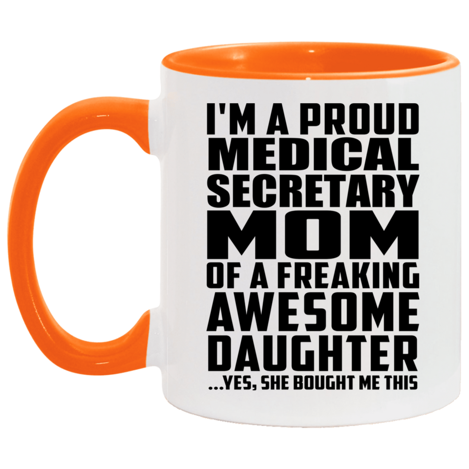 Proud Medical Secretary Mom Of Awesome Daughter - 11oz Accent Mug Orange