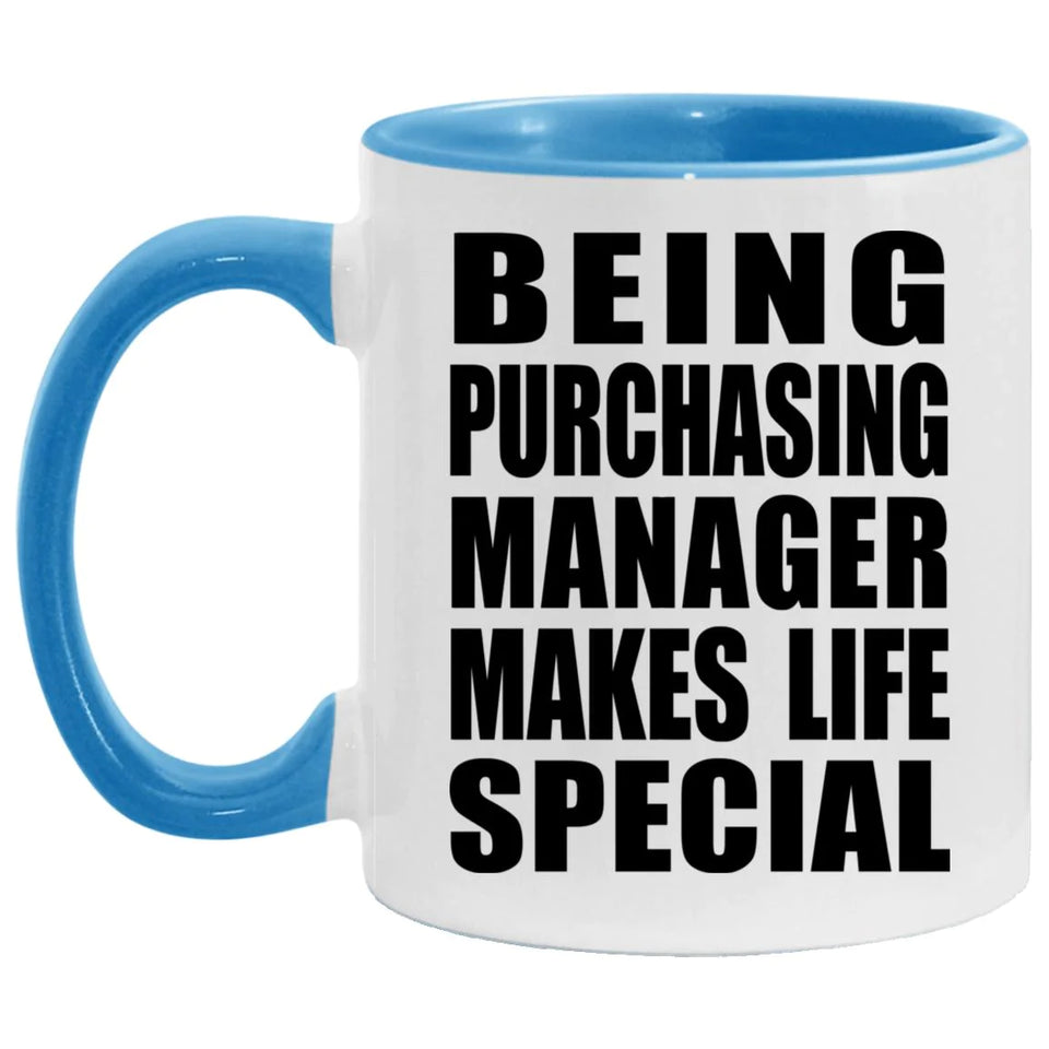 Being Purchasing Manager Makes Life Special - 11oz Accent Mug Blue