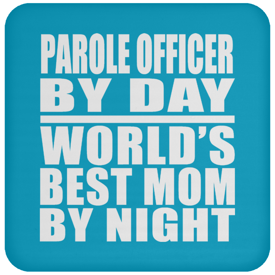 Parole Officer By Day World's Best Mom By Night - Drink Coaster