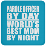 Parole Officer By Day World's Best Mom By Night - Drink Coaster
