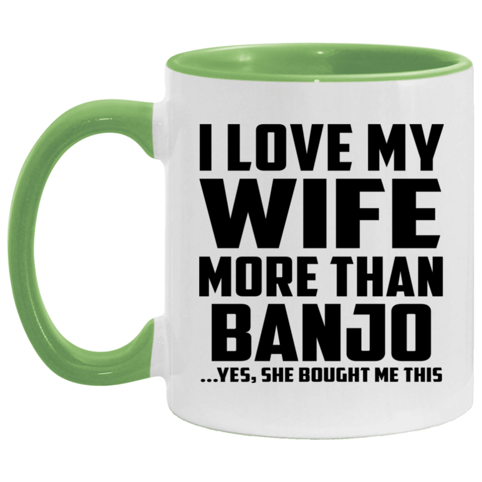 I Love My Wife More Than Banjo - 11oz Accent Mug Green