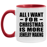 All I Want For Christmas Is More Jewelry Making - 11oz Accent Mug Red