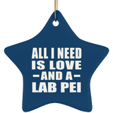All I Need Is Love And A Lab Pei - Star Ornament