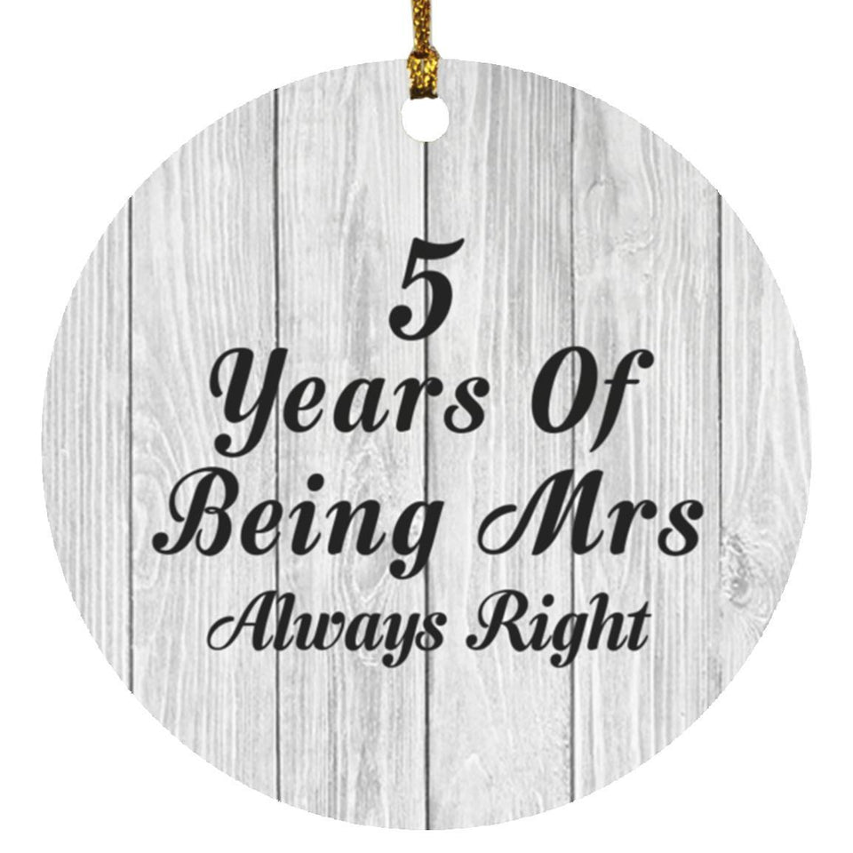 5th Anniversary 5 Years Of Being Mrs Always Right - Circle Ornament F