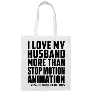 I Love My Husband More Than Stop Motion Animation - Tote Bag White