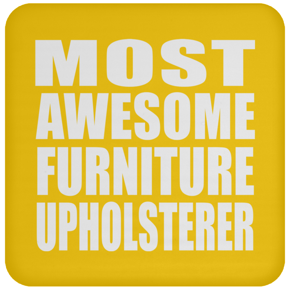 Most Awesome Furniture Upholsterer - Drink Coaster