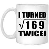 26th Birthday I Turned Square Root of 169 Twice - 11oz Coffee Mug