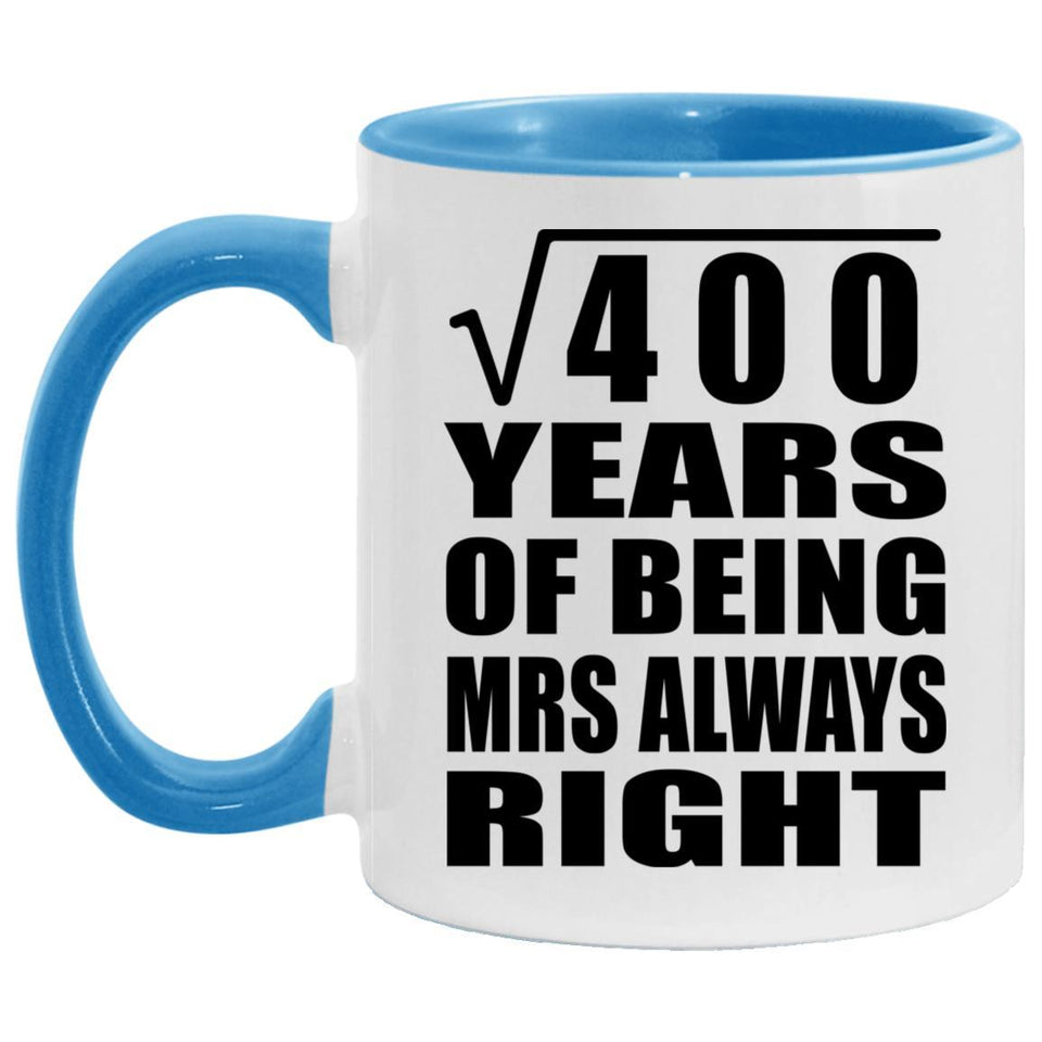 20th Anniversary Square Root of 400 Years Mrs Always Right - 11oz Accent Mug Blue
