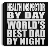 Health Inspector By Day World's Best Dad By Night - Canvas Square