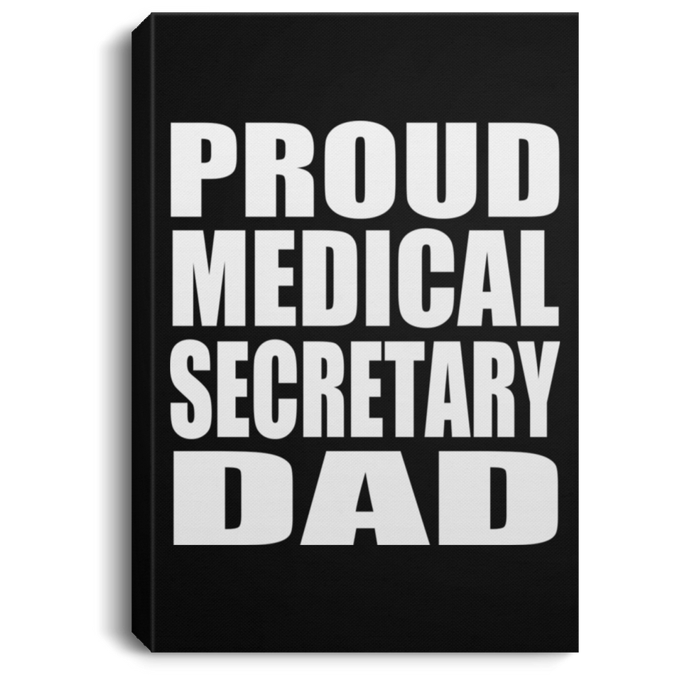 Proud Medical Secretary Dad - Canvas Portrait