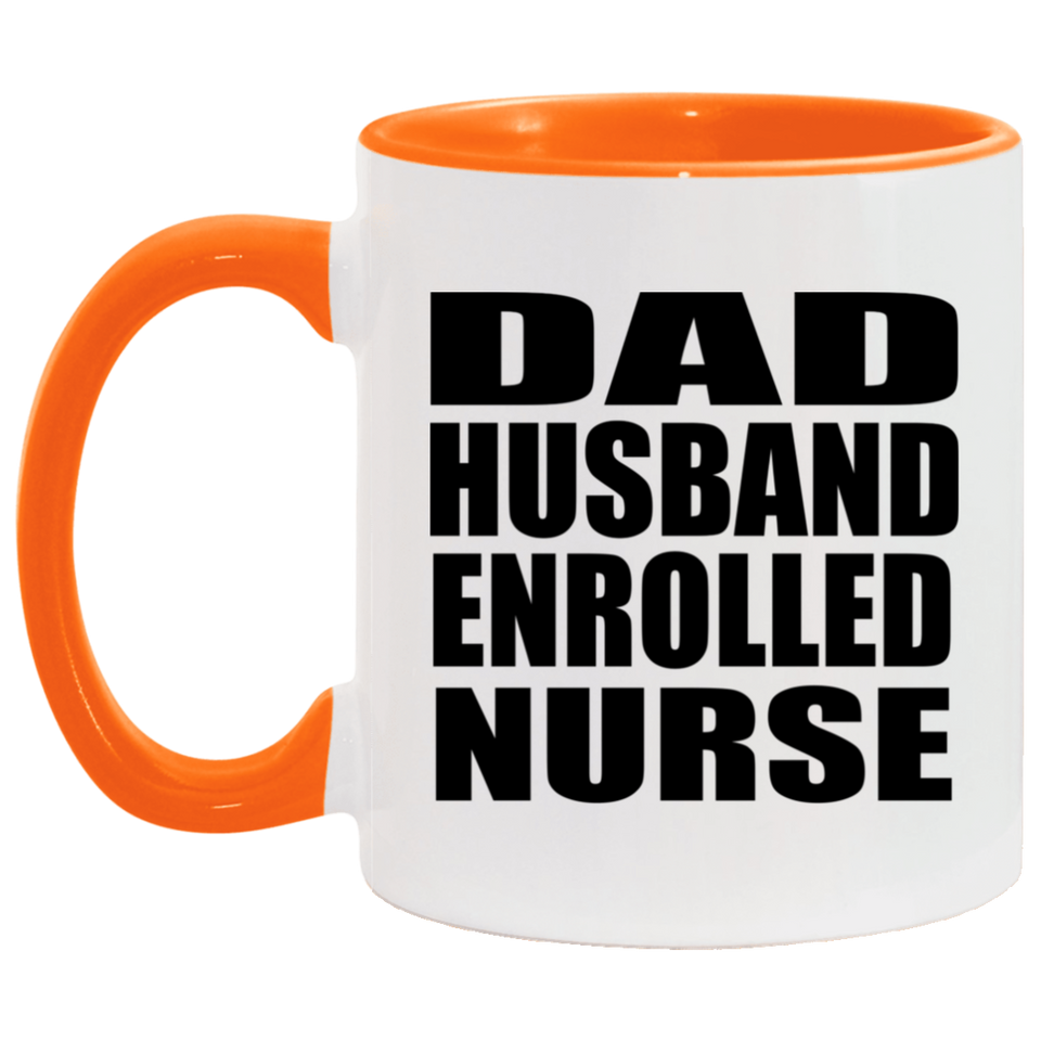 Dad Husband Enrolled Nurse - 11oz Accent Mug Orange