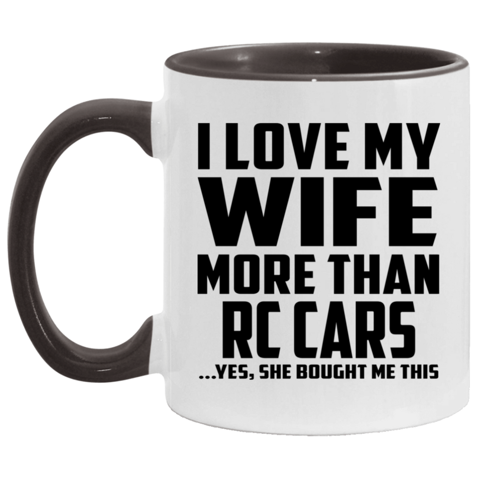 I Love My Wife More Than RC Cars - 11oz Accent Mug Black