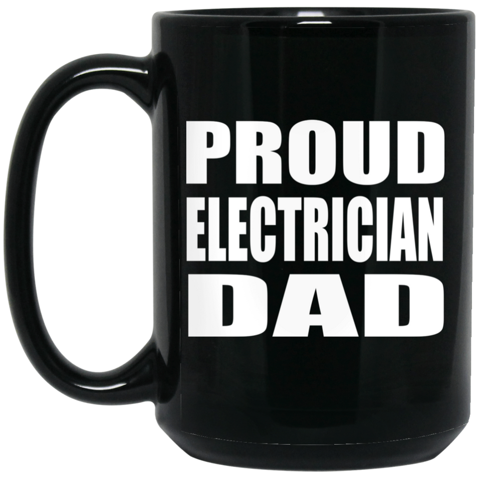 Proud Electrician Dad - 15oz Coffee Mug Black