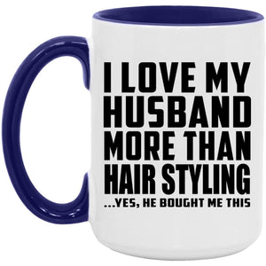 I Love My Husband More Than Hair Styling - 15oz Accent Mug Purple