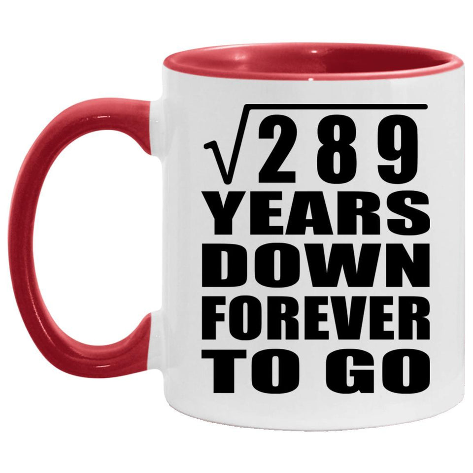17th Anniversary Square Root of 289 Years Down Forever To Go - 11oz Accent Mug Red