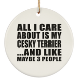 All I Care About Is My Cesky Terrier - Circle Ornament