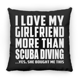 I Love My Girlfriend More Than Scuba Diving - Throw Pillow Black