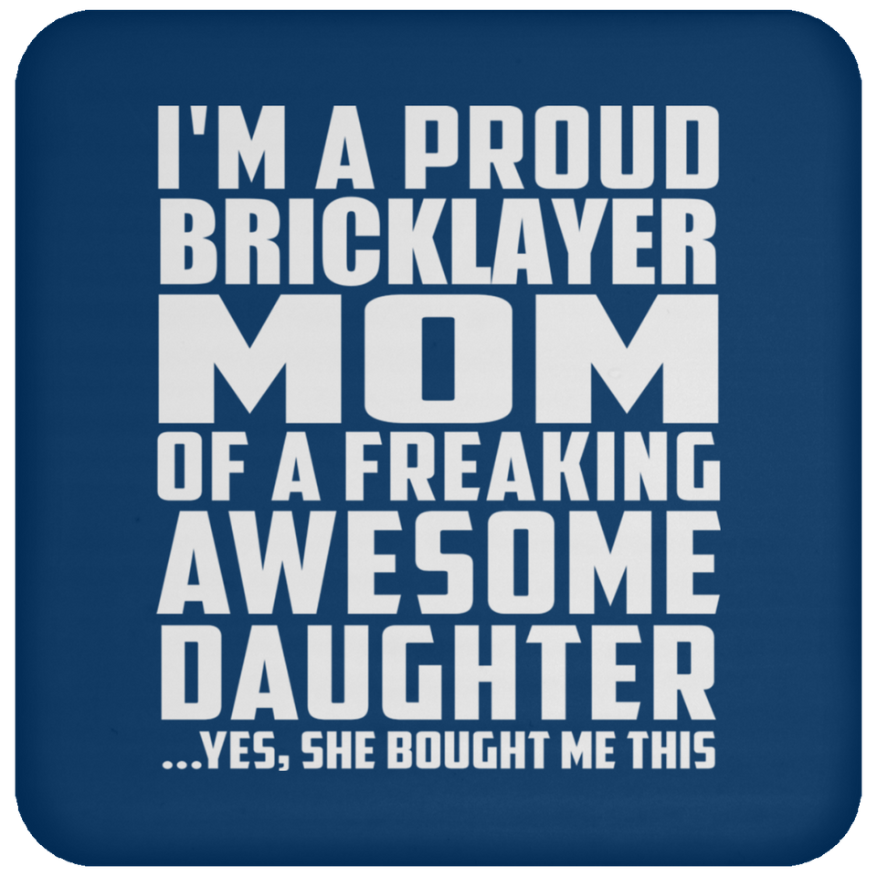 Proud Bricklayer Mom Of Awesome Daughter - Drink Coaster