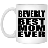 Beverly Best Mom Ever - 11 Oz Coffee Mug