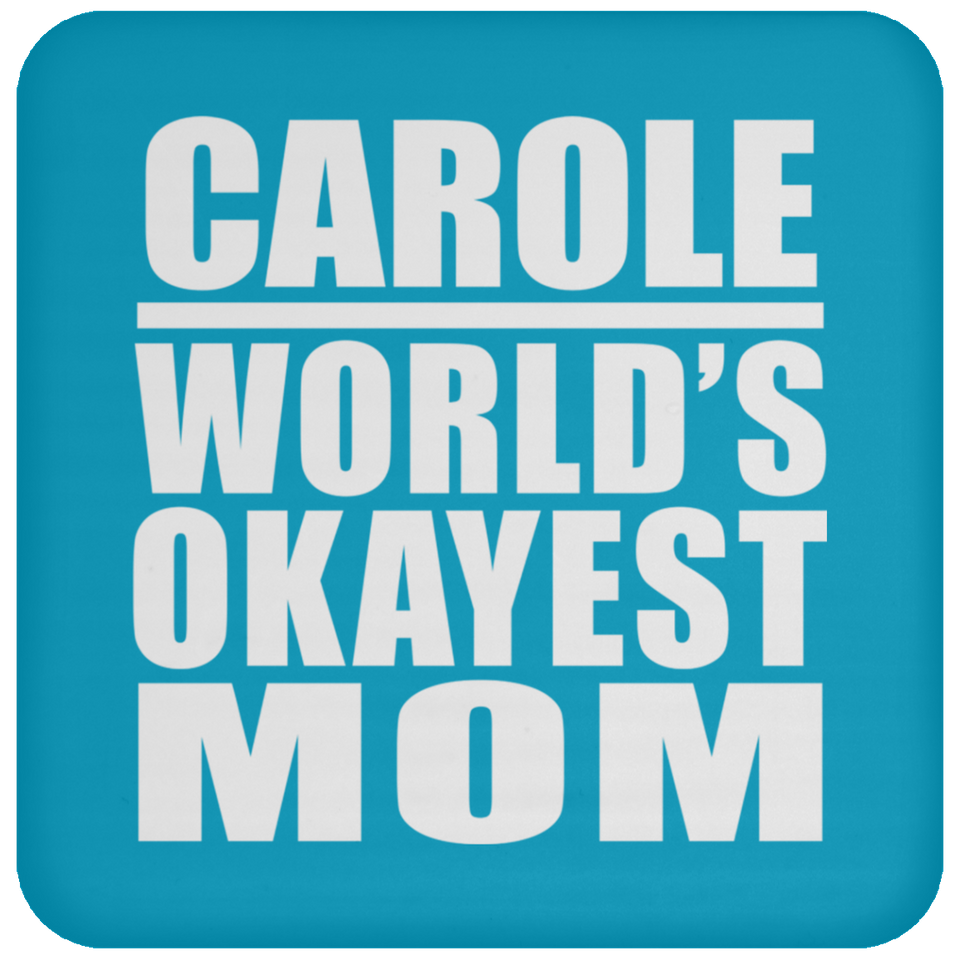 Carole World's Okayest Mom - Drink Coaster