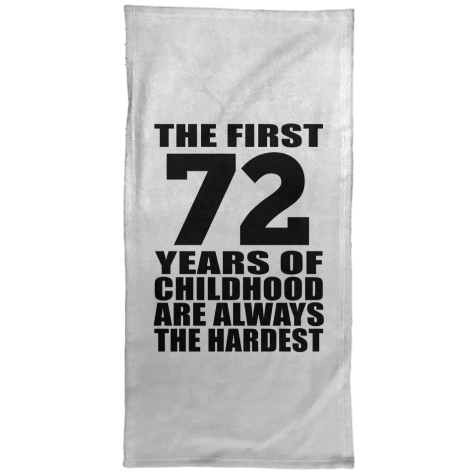 72nd Birthday First 72 Years of Childhood Are The Hardest - Hand Towel