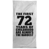 72nd Birthday First 72 Years of Childhood Are The Hardest - Hand Towel