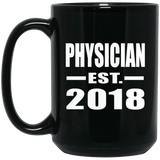 Physician Established EST. 2018 - 15 Oz Coffee Mug Black
