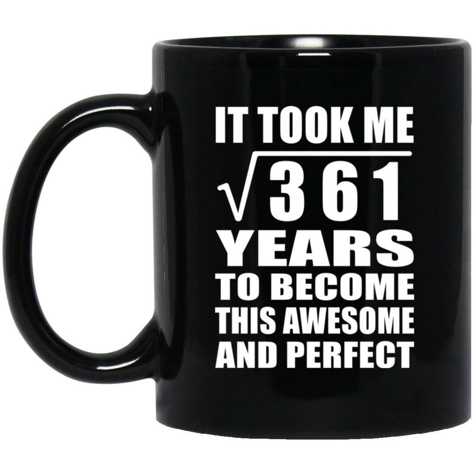 19th Birthday Took Square Root of 361 Years To Awesome - 11oz Coffee Mug Black