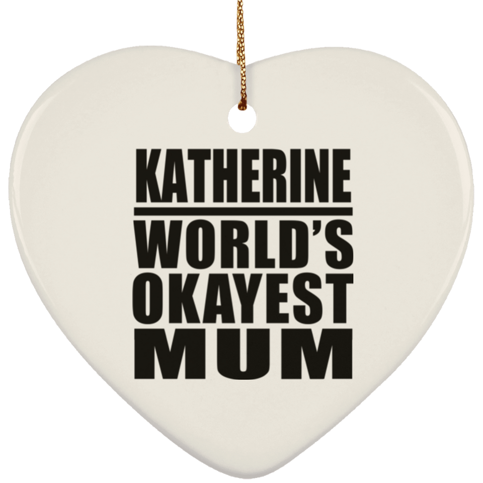 Katherine World's Okayest Mum - Heart Ornament