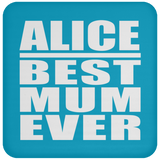 Alice Best Mum Ever - Drink Coaster