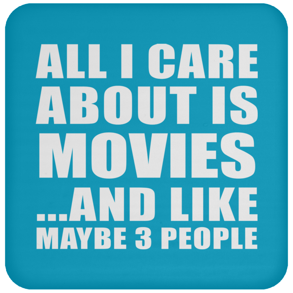 All I Care About Is Movies - Drink Coaster