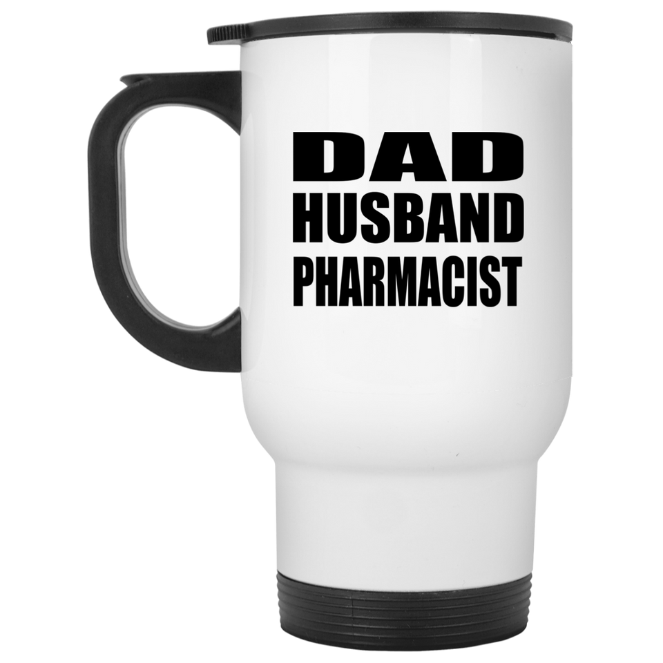 Dad Husband Pharmacist - White Travel Mug