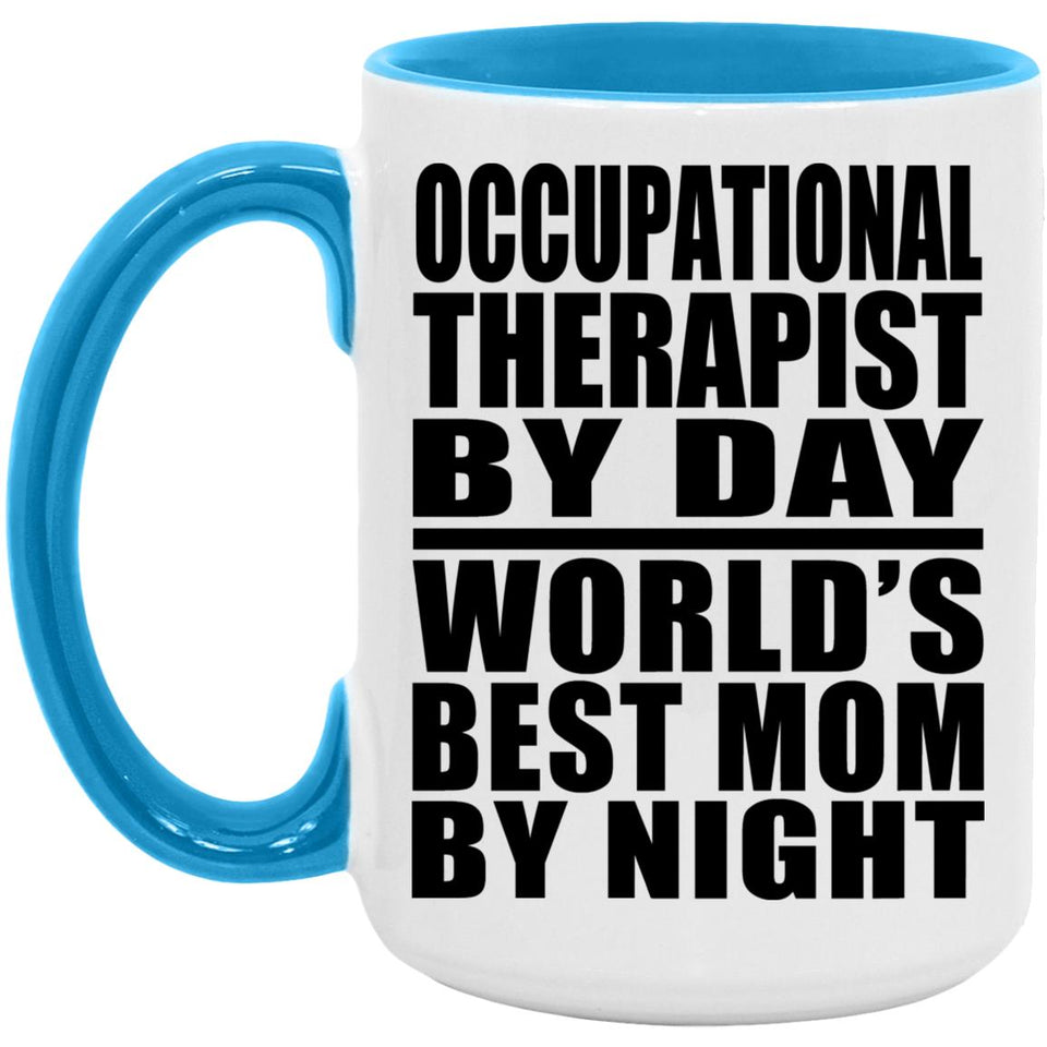 Occupational Therapist By Day World's Best Mom By Night - 15oz Accent Mug Blue