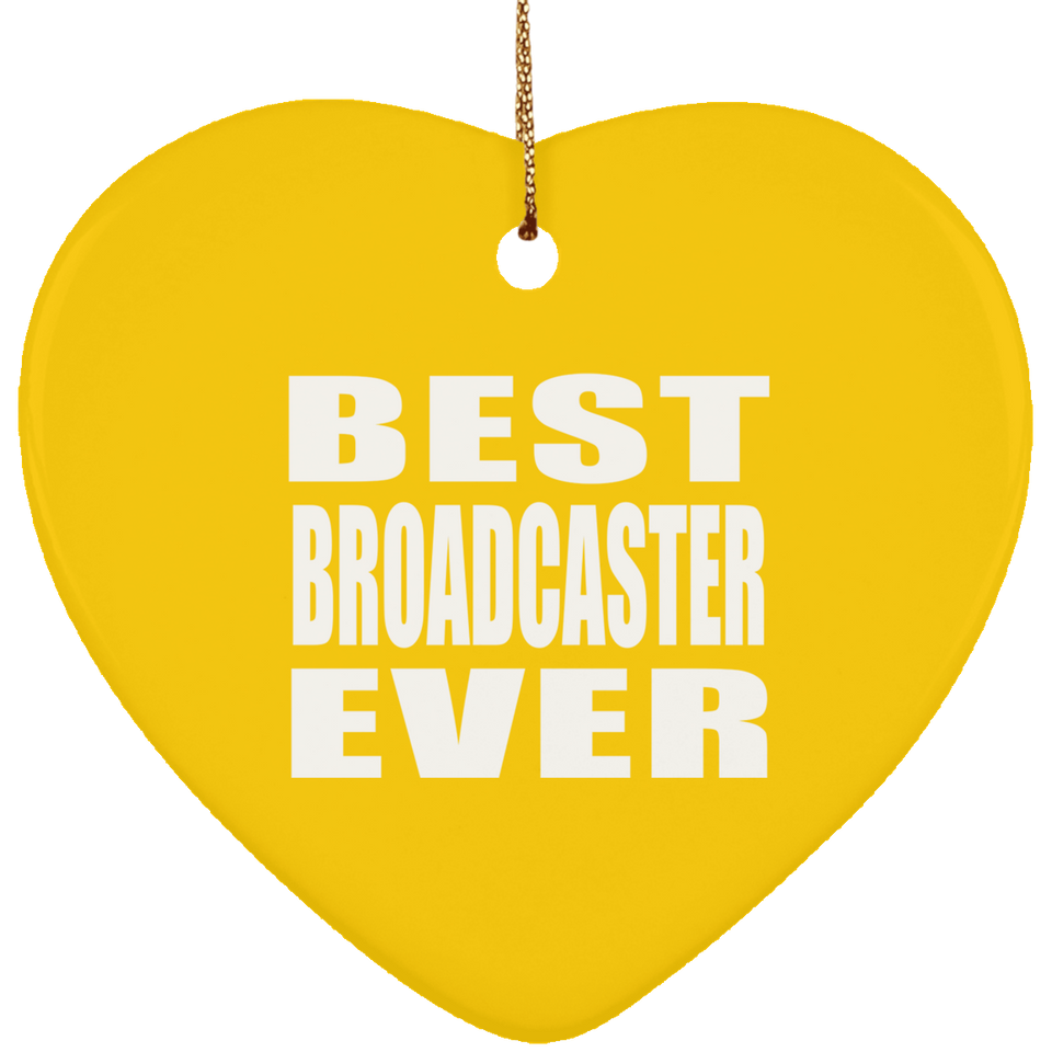 Best Broadcaster Ever - Heart Ornament