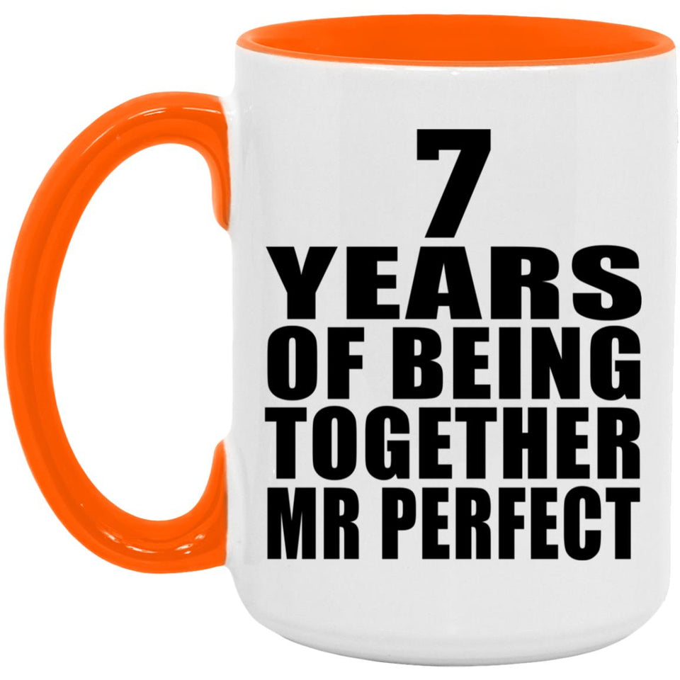 7th Anniversary 7 Years Of Being Mr Perfect - 15oz Accent Mug Orange