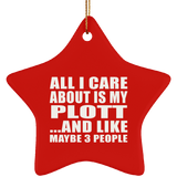 All I Care About Is My Plott - Star Ornament