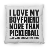 I Love My Boyfriend More Than Pickleball - Throw Pillow