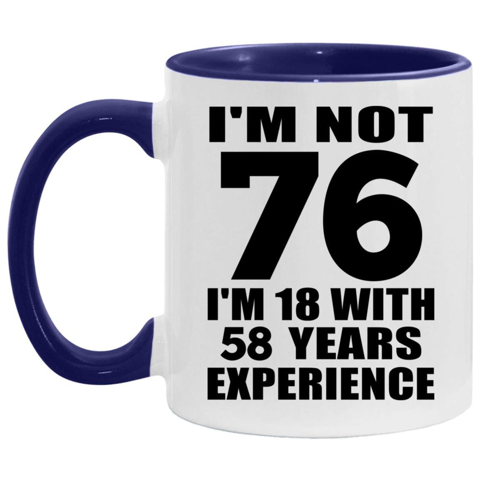 76th Birthday I'm Not 76 I'm 18 With 58 Years Experience - 11oz Accent Mug Purple