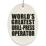 World's Greatest Drill-Press Operator - Oval Ornament