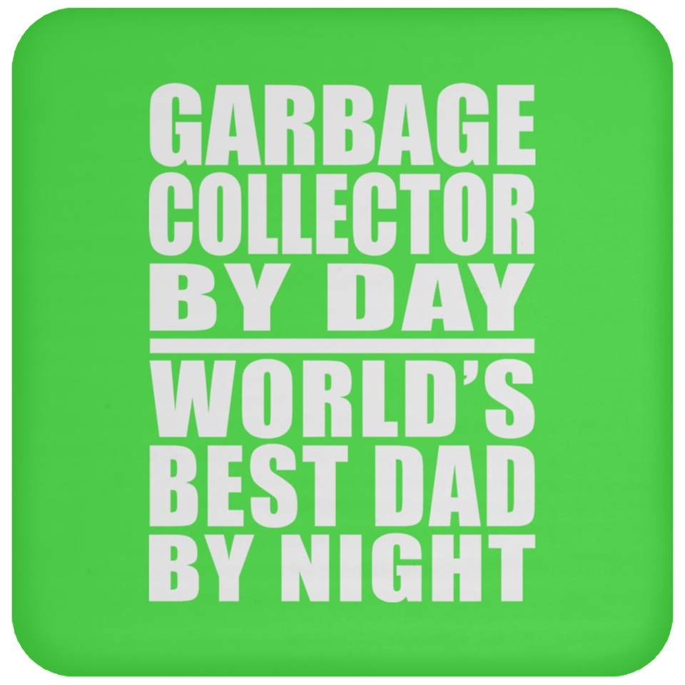 Garbage Collector By Day World's Best Dad By Night - Drink Coaster
