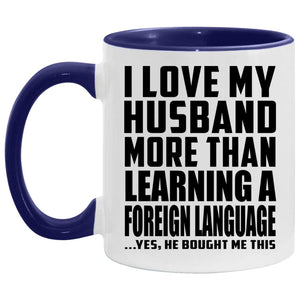 I Love My Husband More Than Learning A Foreign Language - 11oz Accent Mug Purple