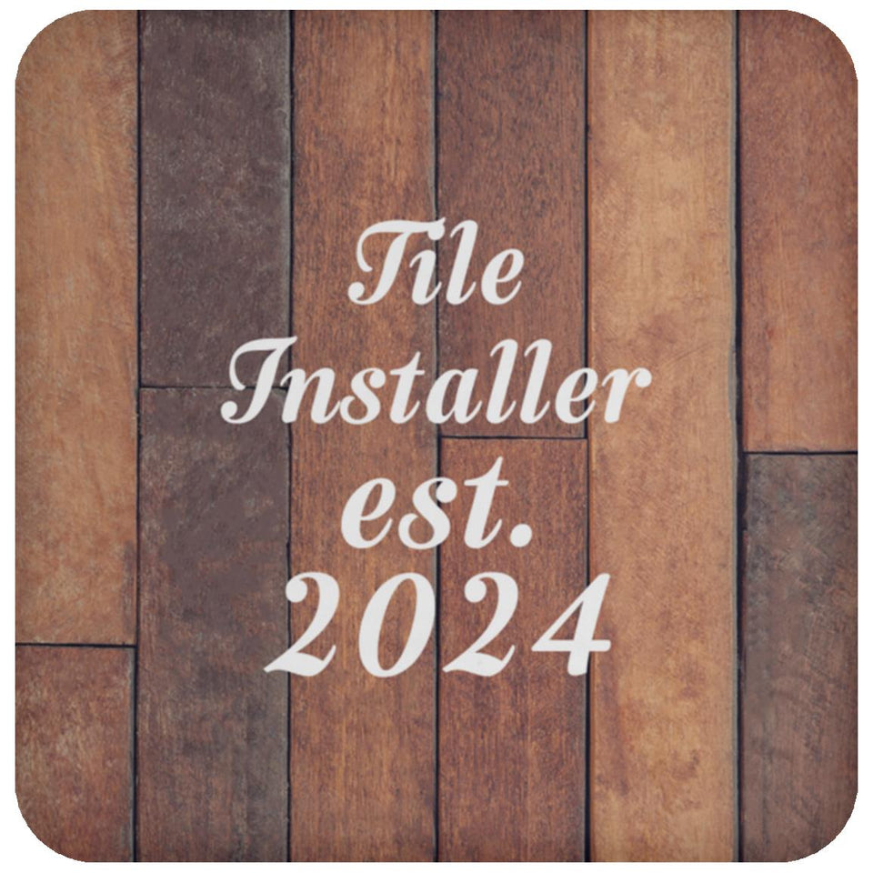 Tile Installer Established Est. 2024 - Drink Coaster E