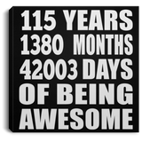 115th Birthday 115 Years 1380 Months 42003 Days Of Awesome - Canvas Square