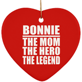 Bonnie The Mom The Hero The Legend - Heart Ornament