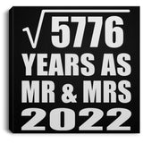 76th Anniversary Square Root of 5776 Years As Mr & Mrs 2022 - Canvas Square