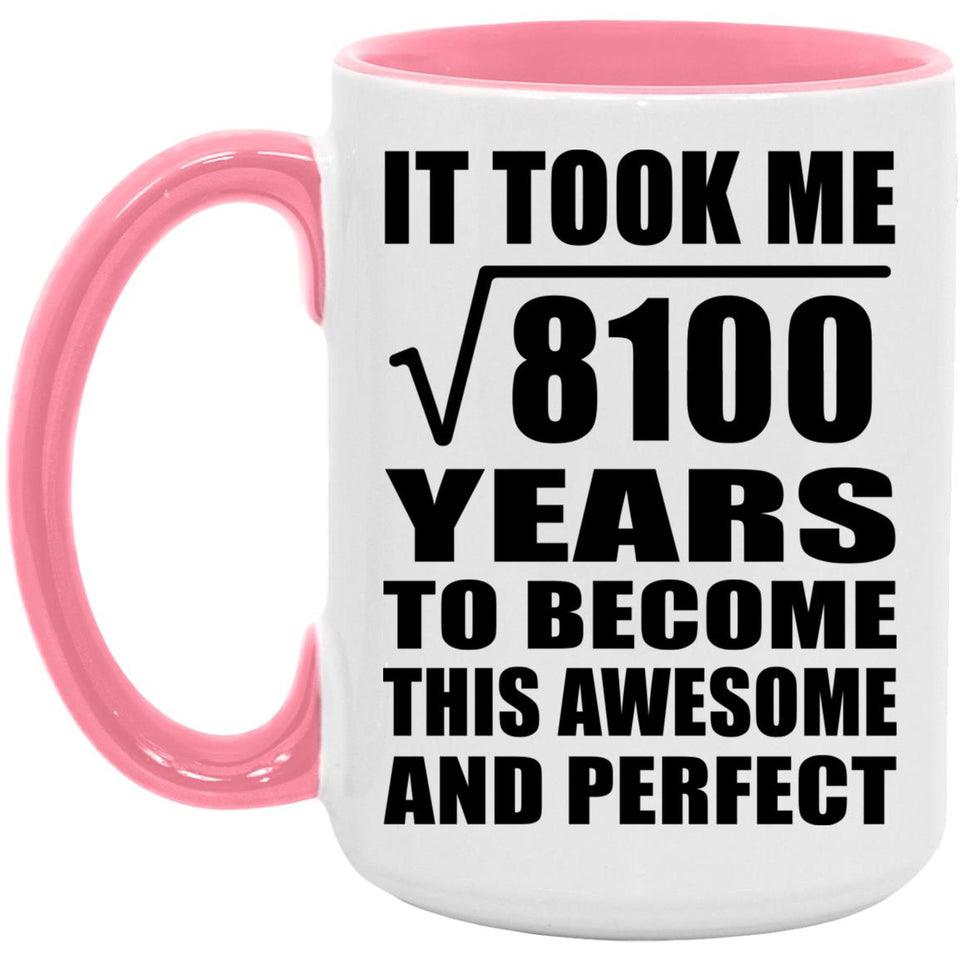90th Birthday Took Square Root of 8100 Years To Awesome - 15oz Accent Mug Pink