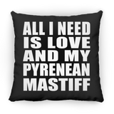 All I Need Is Love And My Pyrenean Mastiff - Throw Pillow Black