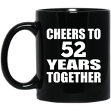 52nd Anniversary Cheers To 52 Years Together - 11oz Coffee Mug Black